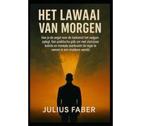 Het Lawaai van Morgen: Hoe je de angst voor de toekomst het zwijgen oplegt. Een praktische gids om met Stoïcijnse kalmte en mentale veerkracht de regie te nemen in een onzekere wereld.