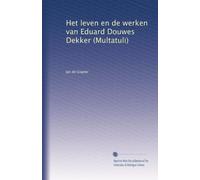 Het leven en de werken van Eduard Douwes Dekker (Multatuli): Volume 2