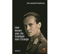 Het leven van de soldaat van Oranje: De autobiografie van Erik Hazelhoff Roelfsema