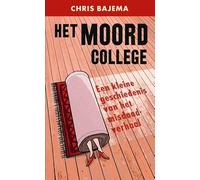 Het moordcollege: een kleine geschiedenis van het misdaadverhaal