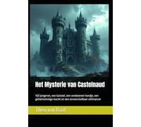 Het Mysterie van Castelnaud: Vijf jongeren, een kasteel, een verdwenen hondje, een geheimzinnige macht en een onvoorstelbaar ultimatum