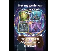 Het mysterie van de oude kaart Deel 3 De zwevende stad, Het droombos, De stad van de toekomst