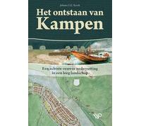 Het ontstaan van Kampen: Een achtste-eeuwse nederzetting in een leeg landschap