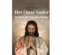 Het Onze Vader in het leven van Jezus