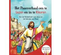 Het Paasverhaal om te Lezen en in te Kleuren: Een Lief Kinderboek over Jezus en het Wonder van Pasen