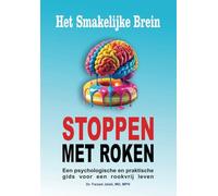HET SMAKELIJKE BREIN: Een praktische, psychologische gids om voorgoed te stoppen met roken