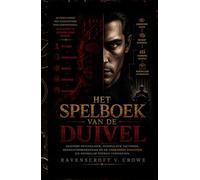 HET SPELBOEK VAN DE DUIVEL: Duistere Psychologie, Manipulatie Tactieken, Gedachtenbeheersing en de Verborgen Krachten die Menselijk Gedrag Vormgeven