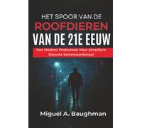 Het Spoor Van De Roofdieren Van De 21e Eeuw: Een Modern Onderzoek Naar Amerika's Sluwste Seriemoordenaar