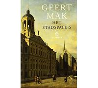 Het stadspaleis: de geschiedenis van het paleis op de Dam