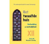 Het twaalfde huis: verbeelding en werkelijkheid : de verborgen kracht in onze horoscoop