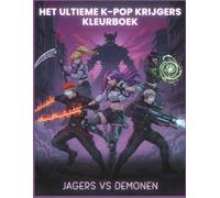 HET ULTIEME K-POP WARRIORS: Hunters vs. Demons - Anime Kleurboek: Idolen in Combat Fashion. Gedetailleerde achtergronden, Music Vibes & Actieposities. Voor tieners, volwassenen en K-Pop stans