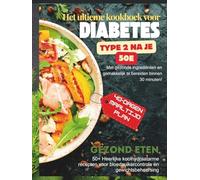 Het ultieme kookboek voor diabetes type 2 na je 50e: 50+ Heerlijke koolhydraatarme recepten voor bloedsuikercontrole en gewichtsbeheersing