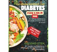 Het ultieme kookboek voor diabetes type 2 na je 50e: 50+ Heerlijke koolhydraatarme recepten voor bloedsuikercontrole en gewichtsbeheersing