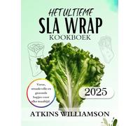 HET ULTIEME KOOKBOEK VOOR SLAKRUPS: Verse, smaakvolle en gezonde hapjes voor elke maaltijd