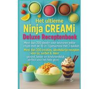 Het ultieme Ninja CREAMi Deluxe Receptenboek - meer dan 200 ideeën voor bevroren lekkernijen met de 10-in-1 ijsmachine met 3 bakken: Meer dan 200 ... kindvriendelijk - perfect voor het hele gezin