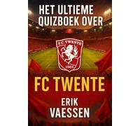 Het Ultieme Quizboek over FC Twente: 550 meerkeuzevragen over de geschiedenis, spelers, legendes, wedstrijden, records, statistieken en rivaliteiten ... supporters - met antwoorden na elke 50 vragen
