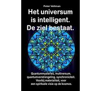 Het universum is intelligent. De ziel bestaat.: Quantummysteries, multiversum, quantumverstrengeling, synchroniciteit. Voorbij materialiteit, voor een ... van Bruno Del Medico in het Nederlands)
