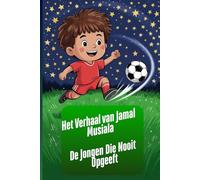 Het Verhaal van Jamal Musiala: De Jongen Die Nooit Opgeeft