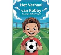 Het Verhaal van Kobby: De Jongen die Nooit Opgaf