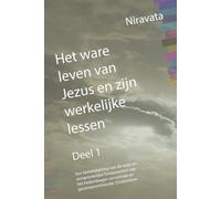 Het ware leven van Jezus en zijn werkelijke lessen, Deel 1: Een herontdekking van de ware en oorspronkelijke fundamenten van het hedendaagse vervormde en gecompromitteerde Christendom