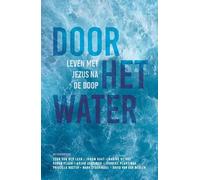 Het water door, nieuw leven in: Jezus volgen na je doop