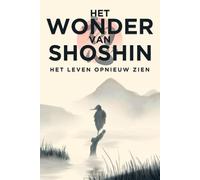 Het wonder van Shoshin: Het leven opnieuw zien (Japanse succesprincipes)