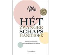 Hét zwangerschapshandboek: het boek dat je alles vertelt over conceptie, zwangerschap en bevalling! (Oei, ik groei!)