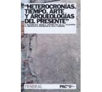 Heterocronias. Tiempo Arte Y Arqueologias Del Presente