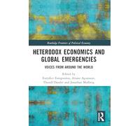 Heterodox Economics and Global Emergencies: Voices from Around the World (Routledge Frontiers of Political Economy)