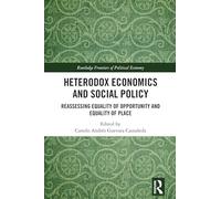 Heterodox Economics and Social Policy: Reassessing Equality of Opportunity and Equality of Place (Routledge Frontiers of Political Economy)