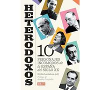 Heterodoxos: Diez personajes incómodos de la España del siglo XX (Ensayo y Pensamiento)