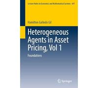 Heterogeneous Agents in Asset Pricing, Vol 1: Foundations: 697 (Lecture Notes in Economics and Mathematical Systems)