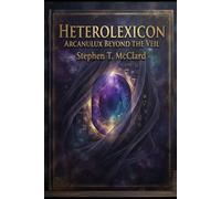 Heterolexicon: Arcanulux Beyond the Veil