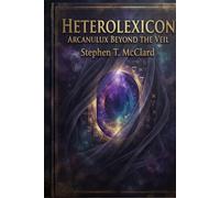 Heterolexicon: Arcanulux Beyond The Veil