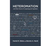 Heteromation, and Other Stories of Computing and Capitalism (Acting with Technology)