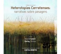 Heterotopias Cerratenses: Narrativas Sobre Paisagens: Catálogo da Exposição