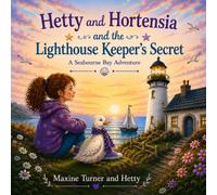 Hetty and Hortensia and the Lighthouse Keeper’s Secret: A Seabourne Bay Story (Seabourne Bay Adventures)