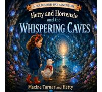 Hetty and Hortensia and the Whispering Caves (Seabourne Bay Adventures)