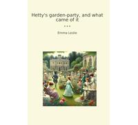 Hetty's garden-party, and what came of it (Classic Books)