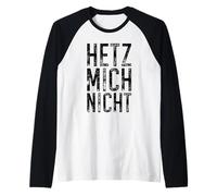 Hetz Mich Nicht Eslogan Alemán No Me Des Prisa Camiseta Manga Raglan