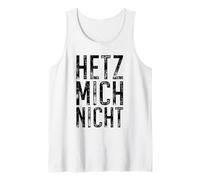 Hetz Mich Nicht Eslogan Alemán No Me Des Prisa Camiseta sin Mangas