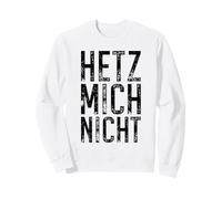 Hetz Mich Nicht Eslogan Alemán No Me Des Prisa Sudadera
