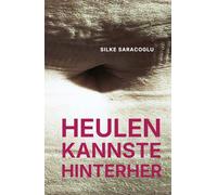 HEULEN KANNSTE HINTERHER: Kurzprosa über Körper, Herkunft, Erinnerung und die leisen Verschiebungen des Lebens. Ein literarischer Prosaband zwischen Alltag, Verlust und Aufbruch.