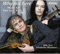 Freimuth, Michael Heumann, Friedericke Perl, Hille Santana, Lee - Why Not Here: Musica Para Dos Lyra Viols / Santana, Freimuth, Perl, Heumann