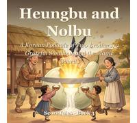 Heungbu and Nolbu: A Korean Folktale of Two Brothers, a Grateful Swallow, and the Magic Gourds (Seori Tales - Korean Folktales for Children)
