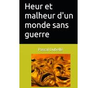 Heur et malheur d'un monde sans guerre
