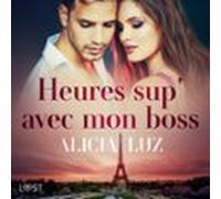 Heures Sup' Avec Mon Boss - Une Nouvelle Érotique