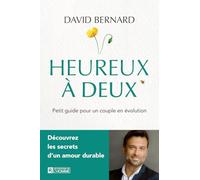 Heureux à deux: Petit guide pour un couple en évolution