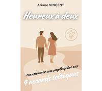 Heureux à deux: Transformer son Couple grâce aux Quatre Accords Toltèques