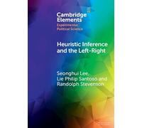 Heuristic Inference and the Left-Right: An Experimental Analysis of How Voters Form Their Left-Right Images of Parties (Elements in Experimental Political Science)